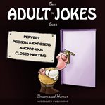 The Best Adult Jokes Ever : Uncensored Humor cover image cdn