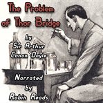 Sherlock Holmes and the Problem of Thor Bridge : A Robin Reads Audiobook cover image cdn
