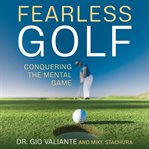 Fearless Golf : Conquering the Mental Game cover image cdn