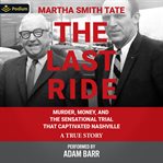The Last Ride: Murder, Money, and the Sensational Trial That Captivated Nashville cover image cdn