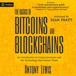 The Basics of Bitcoins and Blockchains: An Introduction to Cryptocurrencies and the Technology That cover image cdn