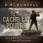 To the Cache la Poudre cover image cdn