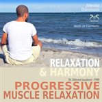 Progressive Muscle Relaxation - Dr. Edmond Jacobson - Relaxation and Harmony - PMR - With an Espe. PMR cover image cdn