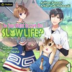 So You Want to Live the Slow Life? a Guide to Life in the Beastly Wilds, Volume 1 cover image cdn