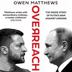 Overreach: The Inside Story of Putin's War Against Ukraine cover image cdn