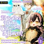 I'd Rather Have a Cat Than a Harem! Reincarnated Into the World of an Otome Game as a Cat-Loving Vil cover image cdn
