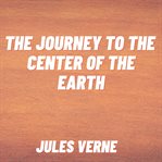The Journey to the Center of the Earth cover image cdn