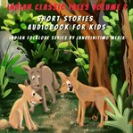 Indian Classic Tales Vol 1 : Short Stories Audiobook for Kids cover image cdn