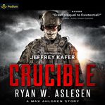 Crucible: A Max Ahlgren Story : Book #0. Crucible cover image cdn