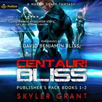 Centauri Bliss: Publisher's Pack : Books #1-2. Centauri Bliss cover image cdn