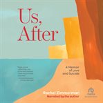 Us, After : A Memoir of Love and Suicide cover image cdn