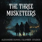 The Three Musketeers : A Soothing Reading for Sleep and Relaxation cover image cdn