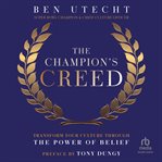 The Champion's Creed : Transform Your Culture Through the Power of Belief cover image cdn