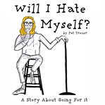 Will I Hate Myself? : A Story About Going for It cover image cdn