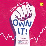 Own It! : How Our Generation Can Invest Our Way to a Better Future cover image cdn