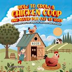 How to Grow a Chicken Coop and Never Run Out of Eggs : A Journey Into the World of Chickens and Business cover image cdn
