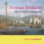 Abenteuer Fernhandel : Die Ostindienkompanien cover image cdn