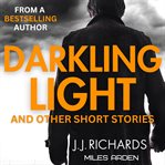 Darkling Light and Other Short Stories : A Multi-Genre Collection cover image cdn
