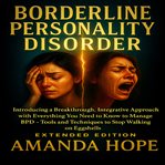 Borderline Personality Disorder : Introducing a Breakthrough, Integrative Approach With Everything You Need to Know to Manage Bpd - To cover image cdn