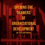 Opening the Drawers of Organizational Development : Two Consulting Models Applied in a Case Study cover image cdn
