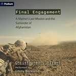 Final Engagement : A Marine's Last Mission and the Surrender of Afghanistan cover image cdn