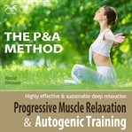 Progressive Muscle Relaxation and Autogenic Training (P&A Method) - Highly Effective & Sustainable cover image cdn