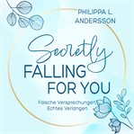 Secretly Falling for You - Falsche Versprechungen, Echtes Verlangen cover image cdn