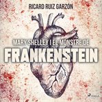 Mary Shelley i el Monstre de Frankenstein cover image cdn