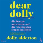 Dear Dolly: Die besten antworten auf die wichtigsten fragen im leben : Alle highlights aus der berühmten Sunday-times-style-kolumne cover image cdn