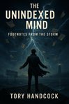 The Unindexed Mind Footnotes From the Storm cover image cdn