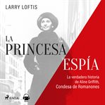 La princesa espía. La verdadera historia de Aline Griffith, condesa de Romanones cover image cdn