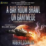 A Bar Room Brawl on Ganymede cover image cdn