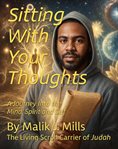 Sitting With Your Thoughts : A Journey Into the Mind, Spirit, and Self cover image cdn