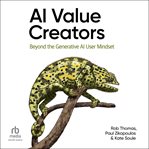 AI Value Creators : Beyond the Generative Ai User Mindset cover image cdn