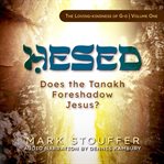 Hesed : Does the Tanakh Foreshadow Jesus? cover image cdn