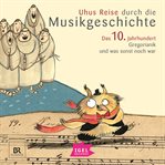 Uhus Reise Durch Die Musikgeschichte. Das 10. Jahrhundert cover image cdn