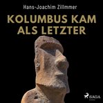 Kolumbus kam als Letzter - Als Grönland grün war : Wie Kelten Und Wikinger Amerika Besiedelten cover image cdn