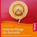 Heilende Klänge des Ayurveda - Hörbuch cover image cdn