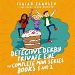 Detective Derby Private Eye: The Complete Mini Series : Books #1-2. Detective Derby Private Eye cover image cdn