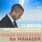 Power Meditation for Manager - 12 Minutes New Energy and Motivation With Relaxation and Mindfulness cover image cdn
