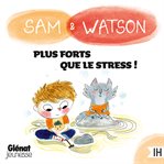 Sam & Watson, plus forts que le stress ! cover image cdn