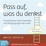 Pass auf, was du denkst - So beeinflussen deine Gedanken und Überzeugungen dein Leben cover image cdn