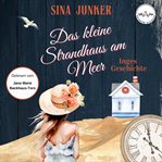 Das Kleine Strandhaus Am Meer - Inges Geschichte cover image cdn