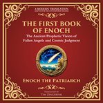 The First Book of Enoch (Enoch I) : The Lost Ancient Scripture of Angels, Giants, and the End Times - a Modern Translation - Adapted For cover image cdn