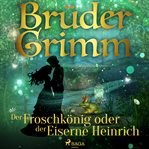 Der Froschkönig oder der Eiserne Heinrich cover image cdn