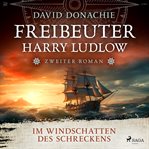 Im Windschatten des Schreckens : Roman - Freibeuter Harry Ludlow 2 Hervorragend Recherchiert Und Spannend Wie Ein Thriller cover image cdn