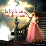 La Belle Au Bois Dormant : Les Plus Beaux Contes Pour Enfants cover image cdn