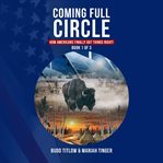 Coming Full Circle : How Americans Finally Got Things Right! cover image cdn