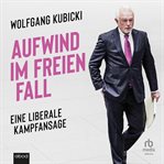 Aufwind Im Freien Fall : Eine Liberale Kampfansage cover image cdn
