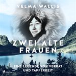 Zwei alte Frauen - Eine Legende von Verrat und Tapferkeit cover image cdn